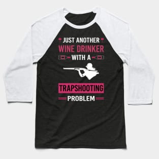 Wine Drinker Trapshooting Trap Shooting Clay Target Shooting Baseball T-Shirt